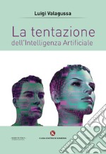 La tentazione dell'Intelligenza Artificiale libro