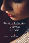 Le cicatrici dell'odio libro di Battaglia Claudio