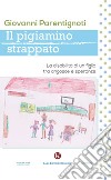 Il pigiamino strappato. La disabilità di un figlio tra angosce e speranze libro