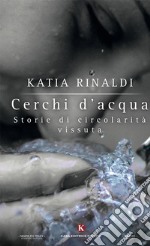 Cerchi d'acqua. Storie di circolarità vissuta libro