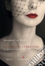 La forza di combattere. Il medaglione libro