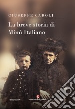 La breve storia di Mimì Italiano libro