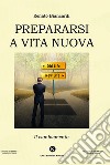 Prepararsi a vita nuova libro