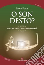 O son desto? Alla ricerca dell'immortalità libro