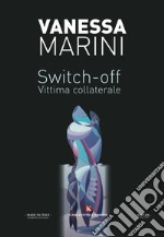 Switch-off. Vittima collaterale libro