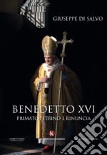 Benedetto XVI. primato petrino e rinuncia libro