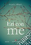 Eri con me libro