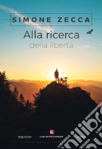 Alla ricerca della libertà libro