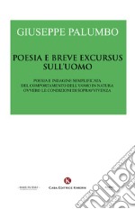 Poesia e breve excursus sull'uomo. Poesia e indagine semplificata del comportamento dell'uomo in natura ovvero le condizioni di sopravvivenza libro