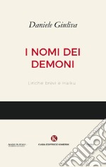 I nomi dei demoni. Liriche brevi e haiku libro