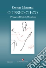 Odisseo cieco. I viaggi del periodo metafisico libro