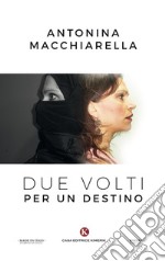 Due volti per un destino libro