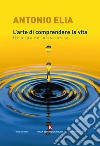 L'arte di comprendere la vita. Una pace nascosta libro