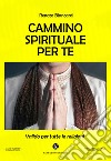 Cammino spirituale per te libro di Biancardi Renato