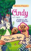 Cindy e i suoi amici nel regno della magia libro di Ongaro Monica