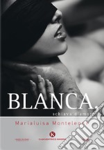 Blanca, schiava d'amore libro