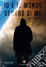 Io e il mondo dentro di me libro