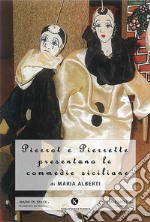 Pierrot e Pierrette presentano le commedie siciliane libro