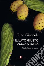 Il lato giusto della storia. Nulla si perde per sempre libro