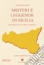 Misteri e leggende di Sicilia. Fra mitologia, storia e cronaca