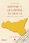 Misteri e leggende di Sicilia. Fra mitologia, storia e cronaca libro