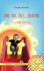 Uno, due, tre e... quattro. 1.234 i giorni vissuti con te libro