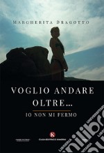 Voglio andare oltre... Io non mi fermo libro