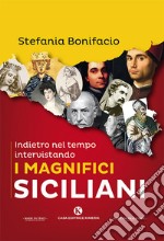 Indietro nel tempo intervistando i magnifici siciliani libro