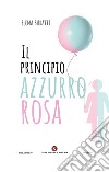 Il principio azzurro rosa libro di Buratti Elena