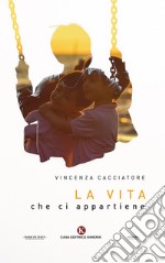 La vita che ci appartiene libro