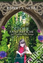 Storie fantastiche del Trentino Alto Adige libro