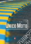 Unico moto libro di Barile Fausta