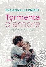 Tormenta d'amore e altri racconti libro