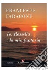 Io, Rossella e la mia fantasia libro