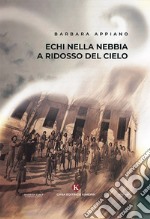 Echi nella nebbia a ridosso del cielo libro