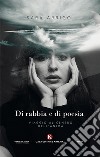 Di rabbia e di poesia libro di Arrigo Sara