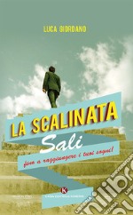 La scalinata. Sali fino a raggiungere i tuoi sogni! libro