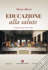 Educazione alla salute. Consigli pratici per vivere meglio