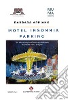 Motel Insonnia parking. Dal dormiveglia al sonnambulismo, la poesia resta sveglia libro di Appiano Barbara