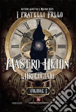 Mastro Heidn. L'orologiaio. Vol. 1 libro