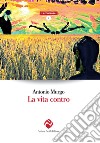 La vita contro libro di Murgo Antonio