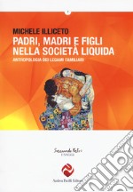 Padri, madri e figli nella società liquida. Antropologia dei legami familiari libro