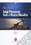 Luigi Pareyson, fede e ricerca filosofica libro di Di Iasio Biagio