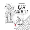 Kam cammina. Racconto illustrato di un viaggio interiore. Ediz. illustrata libro