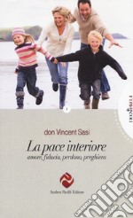 La pace interiore.  Amore, fiducia, perdono, preghiera libro