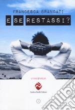 E se restassi? Nuova ediz. libro