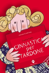 Ginnastica per tardone. Ediz. speciale