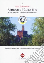 Attraverso il Casentino. In Toscana con il «cavallo di San Francesco» libro