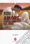 Amore. Variazioni sul tema libro