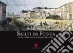 Saluti da Foggia. La città e qualche storia di vita raccontate dalle cartoline. Ediz. illustrata libro